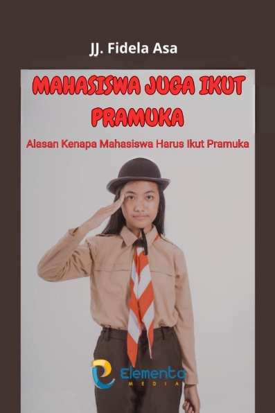 Mahasiswa Juga Ikut Pramuka: Alasan Kenapa Mahasiswa Harus Ikut Pramuka